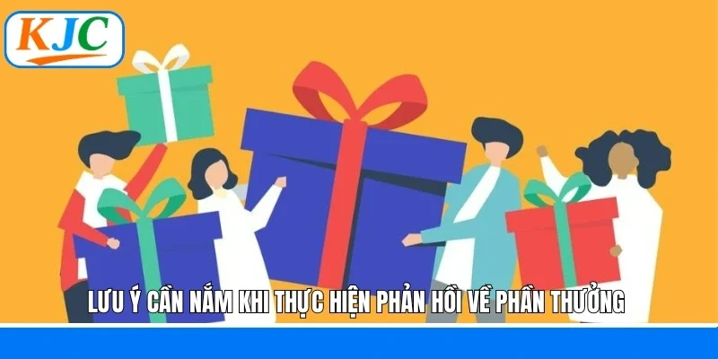 Lưu ý cần nắm khi thực hiện phản hồi về phần thưởng 